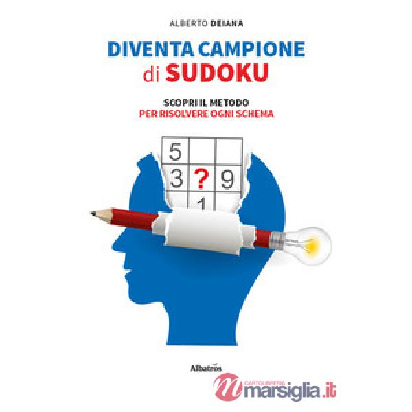 Diventa campione di sudoku. Scopri il metodo per risolvere ogni schema