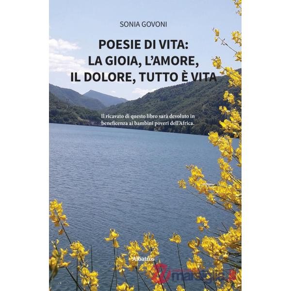 Poesie di vita: la gioia, l'amore, il dolore, tutto è vita