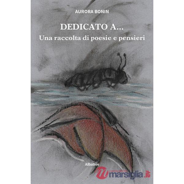 Dedicato a... Una raccolta di poesie e pensieri