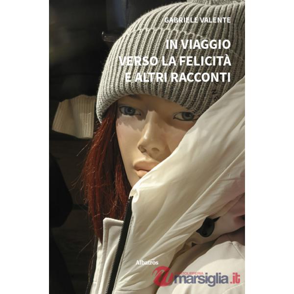 In viaggio verso la felicità e altri racconti