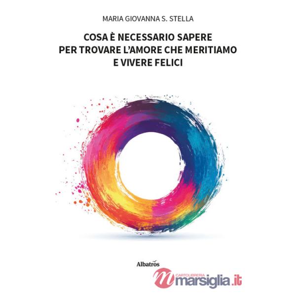 Cosa è necessario sapere per trovare l'amore che meritiamo e vivere felici