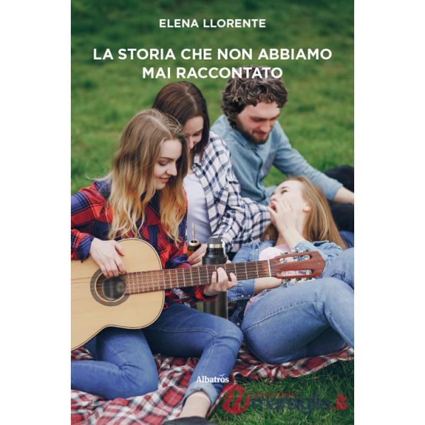 Storia che non abbiamo mai raccontato (La)