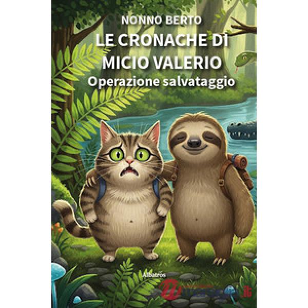 Cronache di Micio Valerio. Operazione salvataggio. Ediz. illustrata (Le)