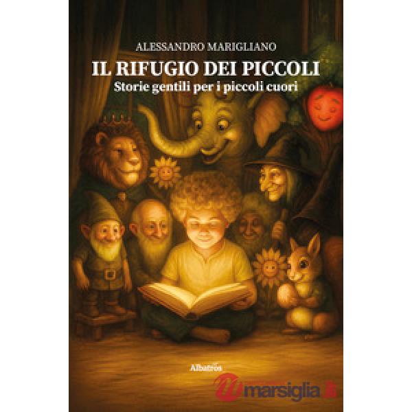 Rifugio dei piccoli. Storie gentili per i piccoli cuori (Il)