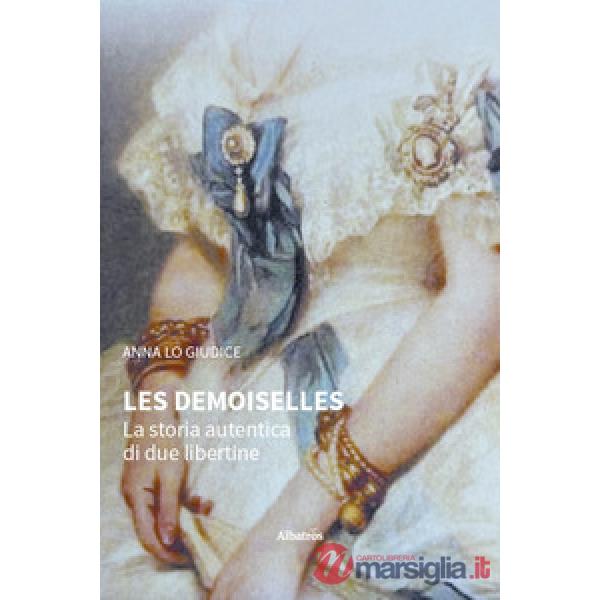 Demoiselles. La storia autentica di due libertine (Les)
