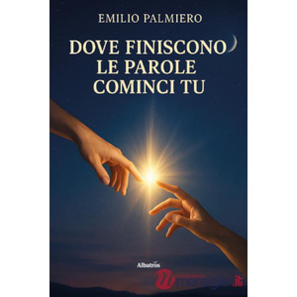 Dove finiscono le parole cominci tu