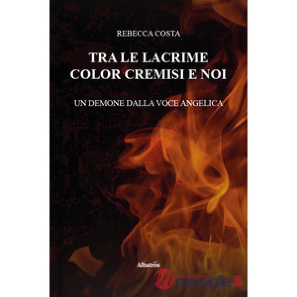 Tra le lacrime color cremisi e noi. Un demone dalla voce angelica