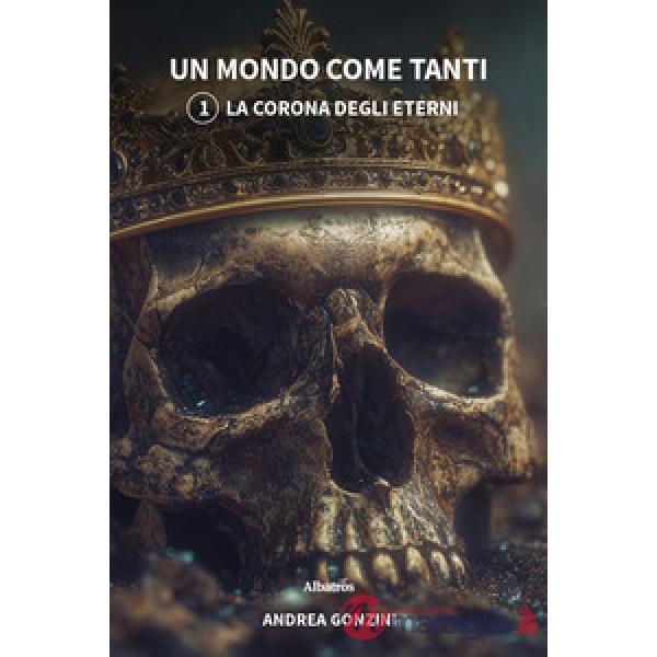 Corona degli eterni. Un mondo come tanti (La). Vol. 1
