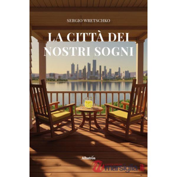 Città dei nostri sogni (La)