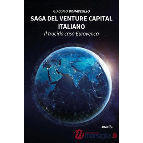 Saga del venture capital italiano. Il trucido caso Eurovenca