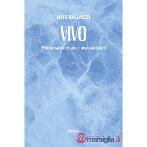 Vivo. Poesie molecolari e disaggregate