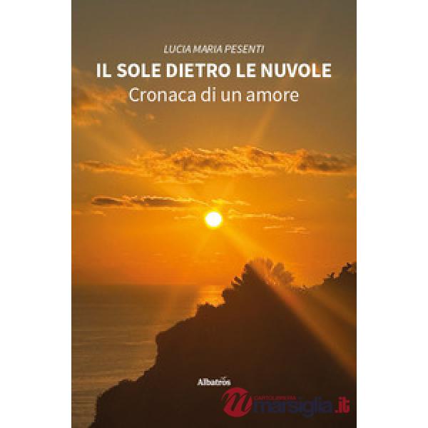 Sole dietro le nuvole. Cronaca di un amore (Il)