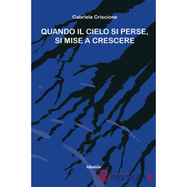 Quando il cielo si perse, si mise a crescere