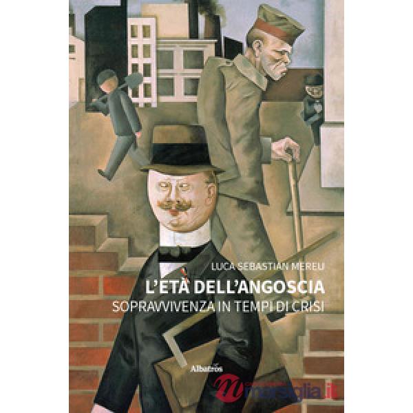 Età dell'angoscia. Sopravvivenza in tempi di crisi (L')