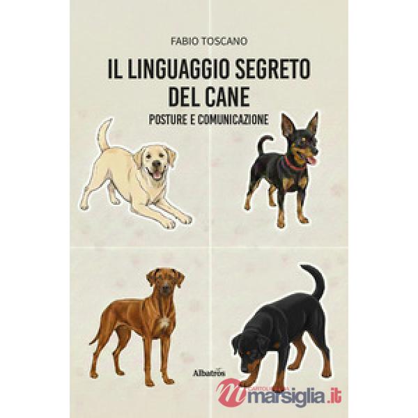 Linguaggio segreto del cane. Posture e comunicazione (Il)