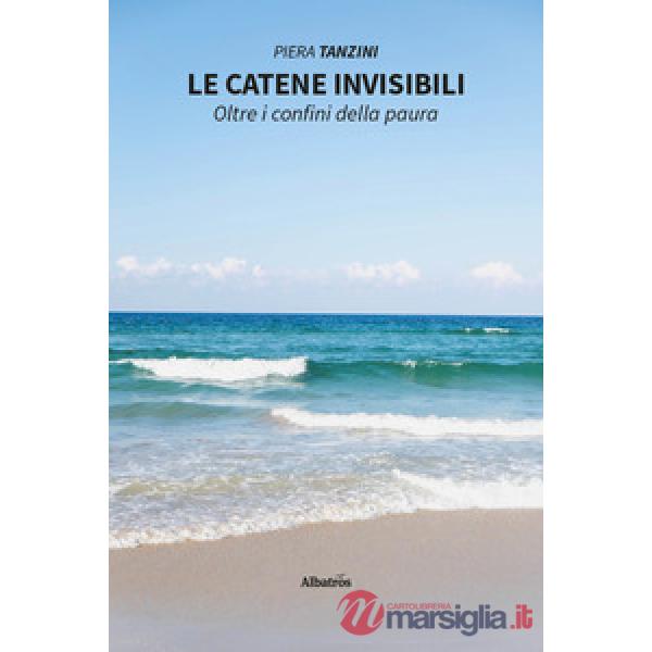 Catene invisibili. Oltre i confini della paura (Le)