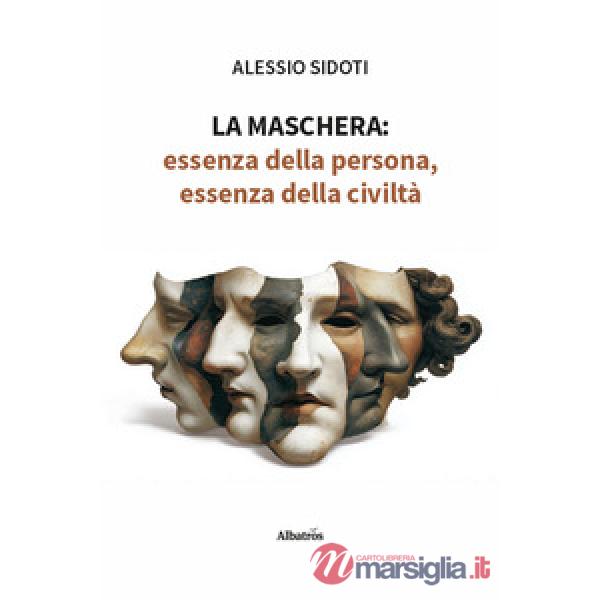 Maschera: essenza della persona, essenza della civiltà (La)