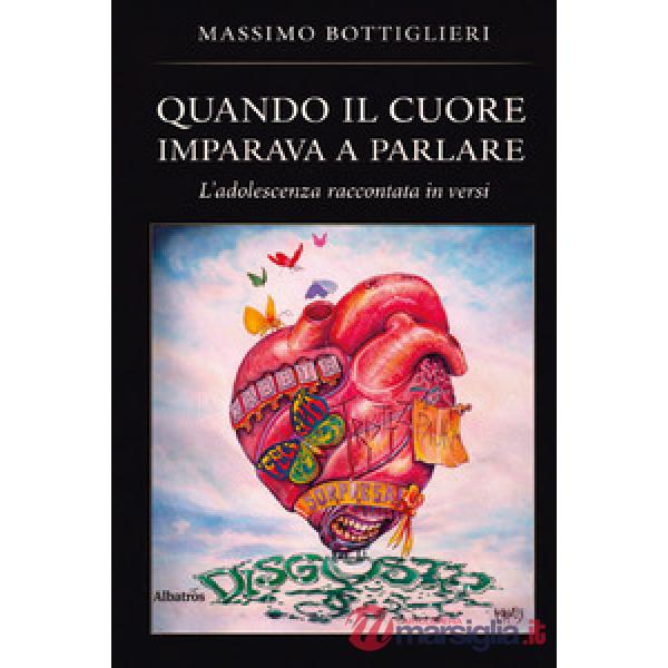 Quando il cuore imparava a parlare. L'adolescenza raccontata in versi
