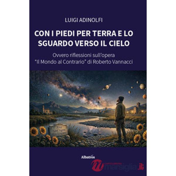 Con i piedi per terra e lo sguardo verso il cielo. Ovvero riflessioni sull'opera «Il mondo al contrario» di Roberto Vannacci