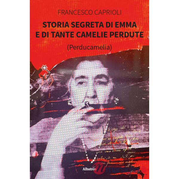 Storia segreta di Emma e di tante camelie perdute