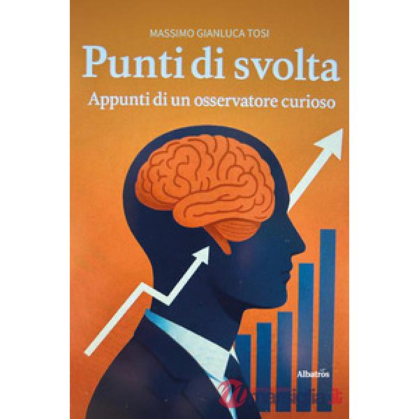 Punti di svolta. Appunti di un osservatore curioso
