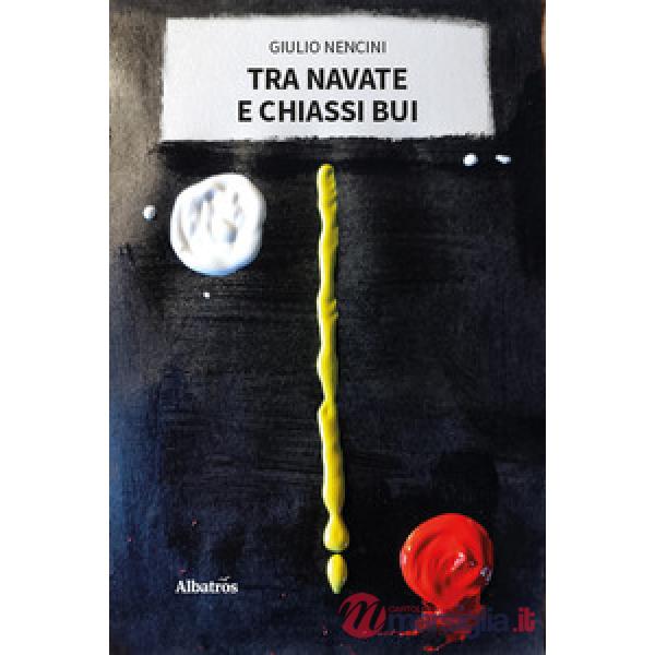 Tra navate e chiassi bui
