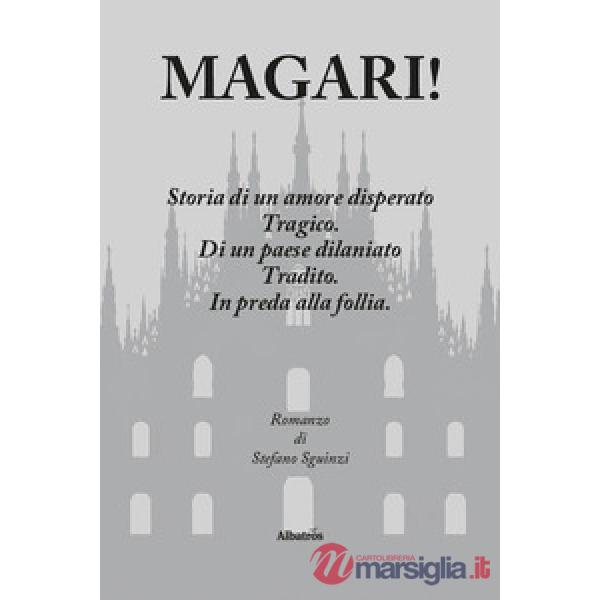 Magari! Storia di un amore disperato. Tragico. Di un paese dilaniato. Tradito. In preda alla follia