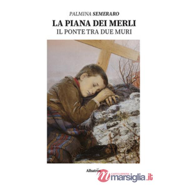 Piana dei merli. Il ponte tra due muri (La)