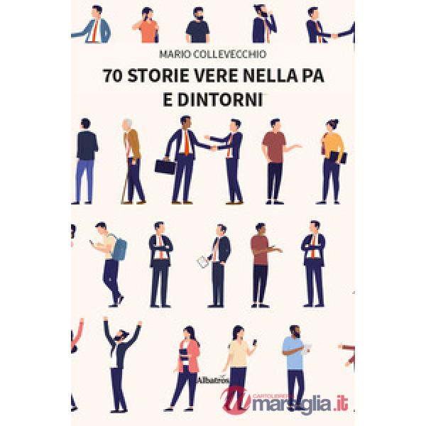 70 storie vere nella PA e dintorni