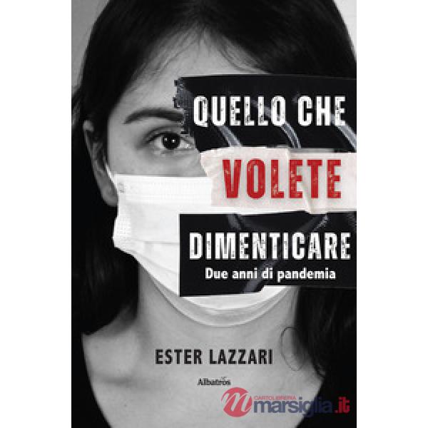 Quello che volete dimenticare. Due anni di pandemia