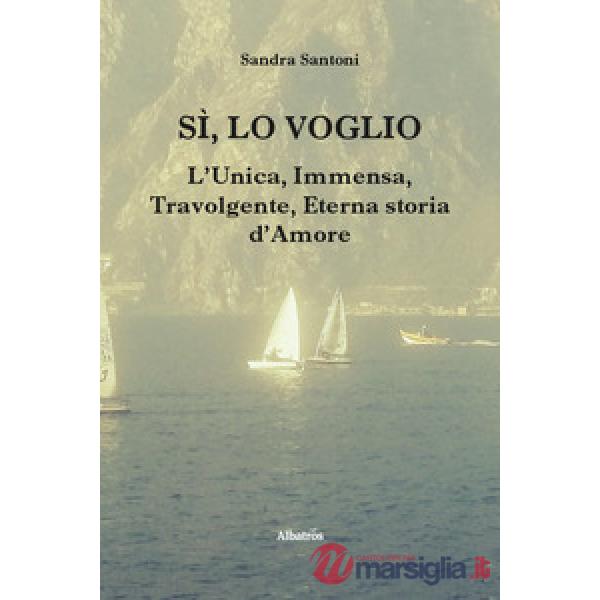 Sì, lo voglio. L'unica, immensa, travolgente, eterna storia d'amore