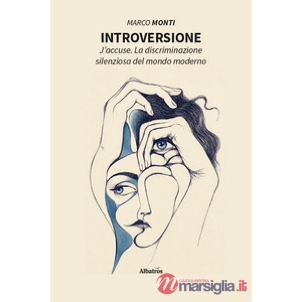 Introversione. J'accuse. La discriminazione silenziosa del mondo moderno