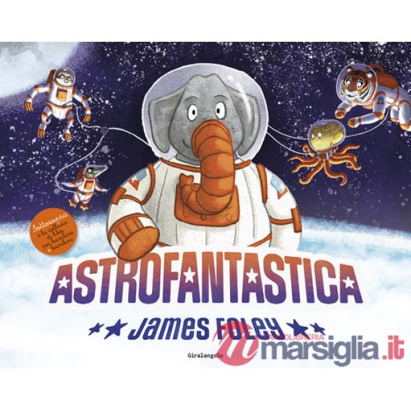 Astrofantastica. Ediz. a colori