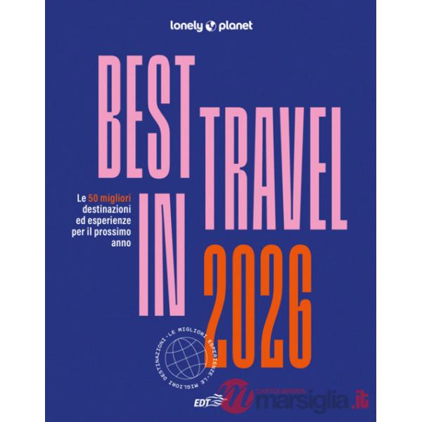 Best in travel 2026. Le 50 migliori destinazioni ed esperienze per il prossimo anno