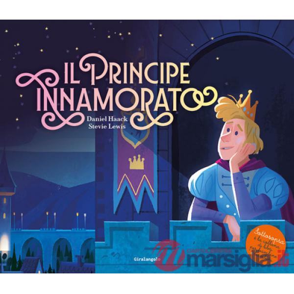 Principe innamorato. Ediz. a colori (Il)
