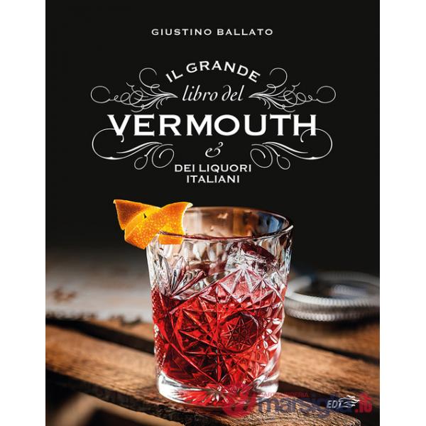 Grande libro del Vermouth e dei liquori italiani (Il)