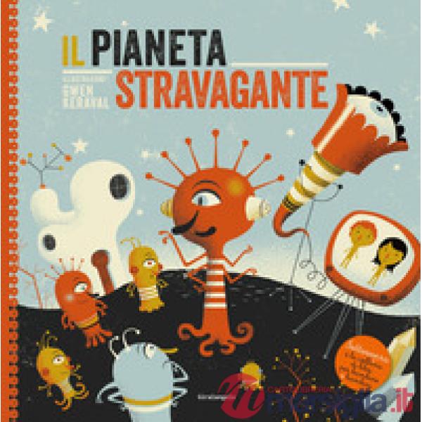 Pianeta stravagante. Ediz. a colori (Il)