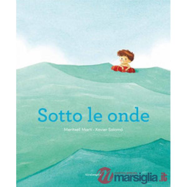 Sotto le onde. Ediz. a colori