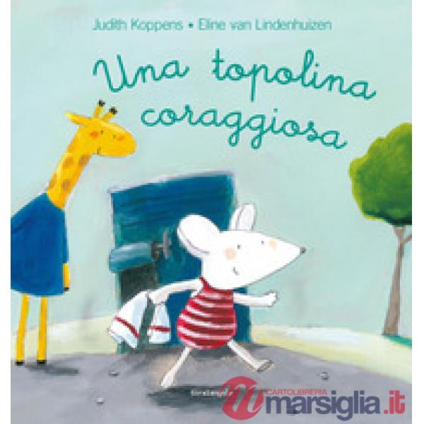 Topolina coraggiosa. Ediz. a colori (Una)