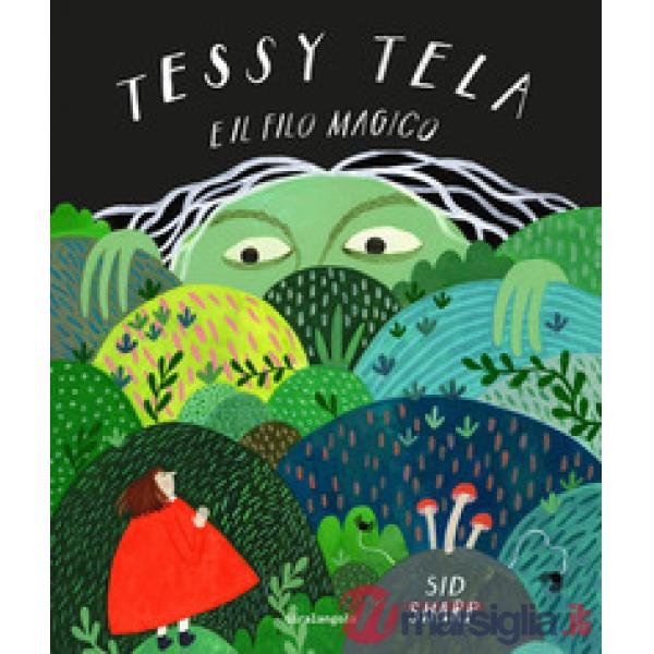 Tessy Tela e il filo magico. Ediz. a colori