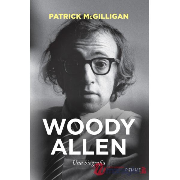 Woody Allen. Una biografia