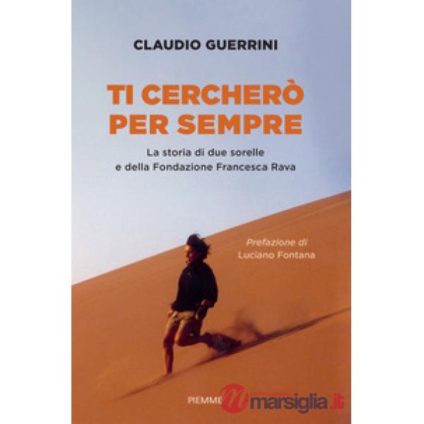 Ti cercherò per sempre. La storia di due sorelle e della Fondazione Francesca Rava