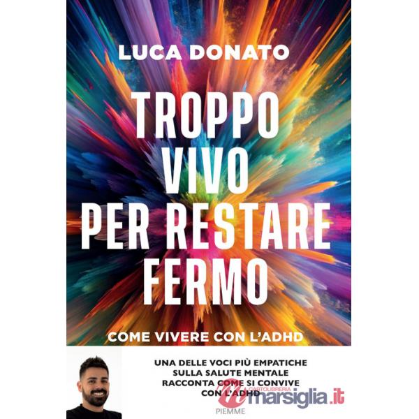 Troppo vivo per restare fermo. Come vivere con l'ADHD