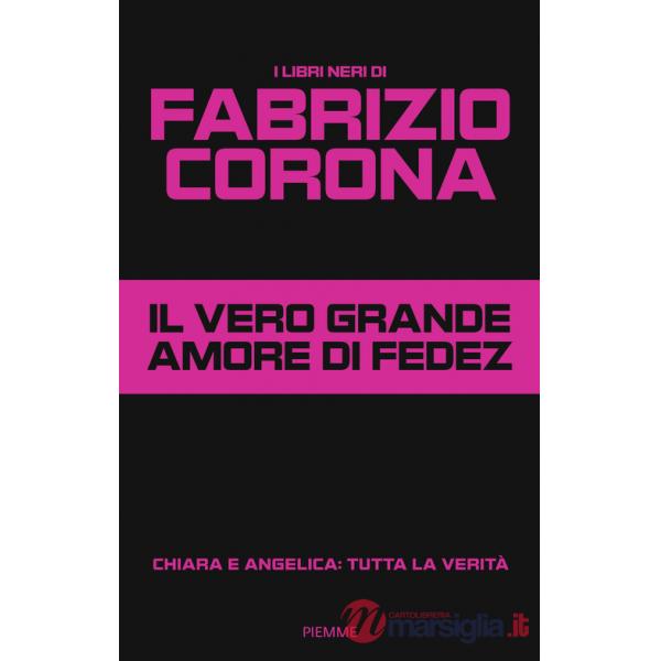 Vero grande amore di Fedez. Chiara e Angelica: tutta la verità (Il)