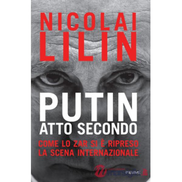 Putin atto secondo. Come lo Zar si è ripreso la scena internazionale