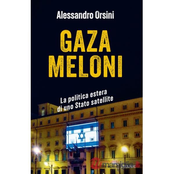 Gaza Meloni. La politica estera di uno Stato satellite