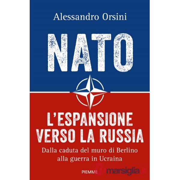 NATO. L'espansione verso la Russia. Dalla caduta del muro di Berlino alla guerra in Ucraina