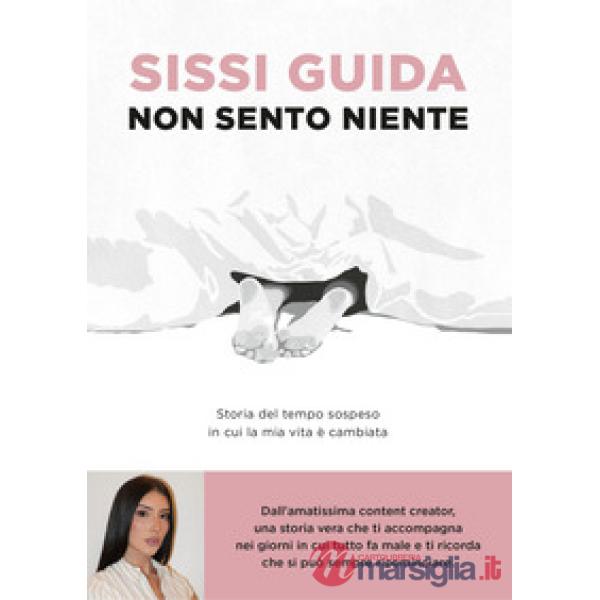 Non sento niente. Storia del tempo sospeso in cui la mia vita è cambiata