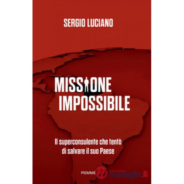 Missione impossibile. Il superconsulente che tentò di salvare il suo Paese