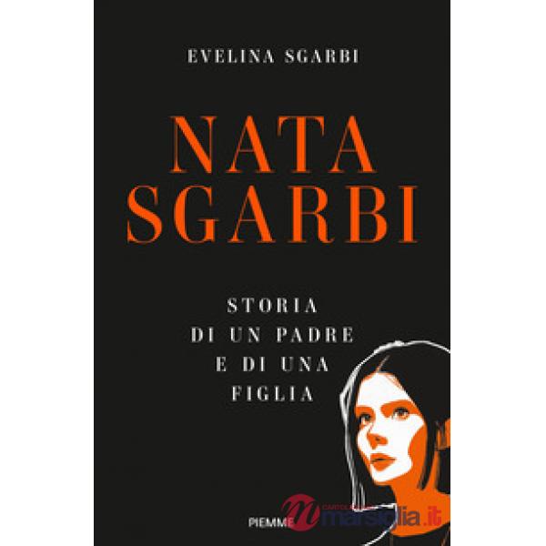 Nata Sgarbi. Storia di un padre e di una figlia